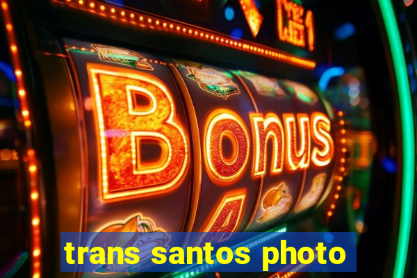 trans santos photo